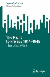 The Right to Privacy 1914-1948 : The Lost Years