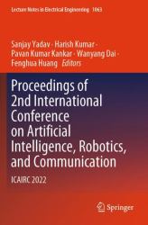 Proceedings of 2nd International Conference on Artificial Intelligence, Robotics, and Communication : Icairc 2022