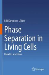 Phase Separation in Living Cells : Benefits and Risks