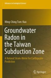 Groundwater Radon in the Taiwan Subduction Zone : A Natural Strain-Meter for Earthquake Prediction