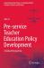 Pre-Service Teacher Education Policy Development : A Global Perspective