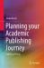 Planning Your Academic Publishing Journey : Publish or Perish?