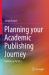 Planning Your Academic Publishing Journey : Publish or Perish?