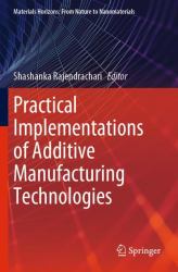 Practical Implementations of Additive Manufacturing Technologies