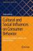 Cultural and Social Influences on Consumer Behavior : Uncertainty Avoidance, Rituals, and External Threats