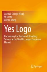 Yes Logo : Uncovering the Recipes of Branding Success in the World's Largest Consumer Market