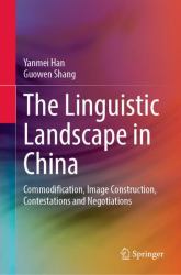 The Linguistic Landscape in China : Commodification, Image Construction, Contestations and Negotiations