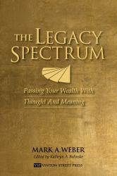 The Legacy Spectrum : Passing Your Wealth with Thought and Meaning