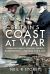 Britain's Coast at War : Invasion Threat, Coastal Forces, Bombardment and Training for D-Day