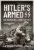 Hitler's Armed SS : The Waffen-SS at War, 1939-1945