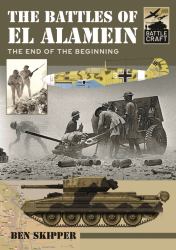 The Battles of el Alamein : The End of the Beginning