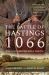 The Battle of Hastings 1066 - the Uncomfortable Truth : Revealing the True Location of England's Most Famous Battle