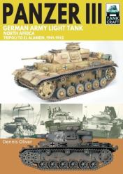 Panzer III, German Army Light Tank : North Africa, Tripoli to el Alamein 1941-1942