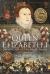 Queen Elizabeth I : Life and Legacy of the Virgin Queen