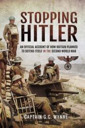 Stopping Hitler : An Official Account of How Britain Planned to Defend Itself in the Second World War