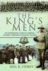 The King's Men : The Sandringham Company and Norfolk Regiment Territorial Battalions, 1914-1918