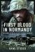 First Blood in Normandy : The Combat History of the 17th SS Panzer Grenadier Division Gotz Von Berlichingen