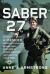 Saber 27: a Memoir : A Female Cobra Pilot's Story of Betrayal, Redemption, and Combat in the War on Terror