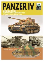 Tank 43 Panzer IV Medium Tank : German Army and Waffen-SS Last Battles in the West 1945