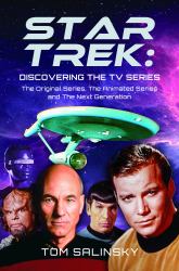 Star Trek: Discovering the TV Series : The Original Series, the Animated Series and the Next Generation