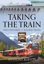 Taking the Train : Two Centuries of Railway Travel