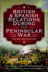 British and Spanish Relations During the Peninsular War : The British Gracchi