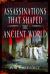 Assassinations That Shaped the Ancient World