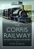 The Corris Railway : The Story of a Mid-Wales Slate Railway