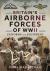 Britain's Airborne Forces of WWII : Uniforms and Equipment