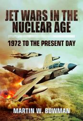 Jet Wars in the Nuclear Age : 1972 to the Present Day