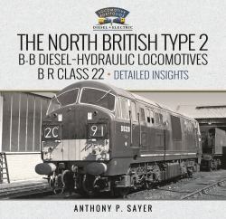 North British Type 2 B-B Diesel-Hydraulic Locomotives, B R Class 22 - Volume 2 - Detailed Insights