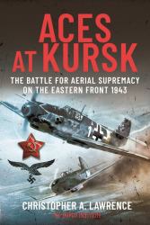 Aces at Kursk : The Battle for Aerial Supremacy on the Eastern Front 1943