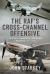 The RAF's Cross-Channel Offensive : Circuses, Ramrods, Rhubarbs and Rodeos 1941-1942