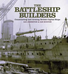 The Battleship Builders : Constructing and Arming British Capital Ships