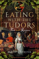 Eating with the Tudors : Food and Recipes