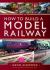 How to Build a Model Railway