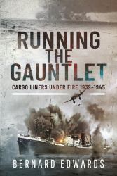 Running the Gauntlet : Cargo Liners under Fire 1939-1945