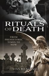 Rituals of Death : From Prehistoric Times to Now