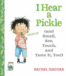 I Hear a Pickle : And Smell, See, Touch, and Taste It, Too!