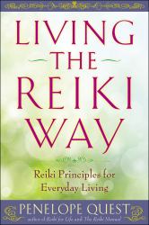 Living the Reiki Way : Reiki Principles for Everyday Living