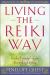 Living the Reiki Way : Reiki Principles for Everyday Living