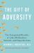 The Gift of Adversity : The Unexpected Benefits of Life's Difficulties, Setbacks, and Imperfections