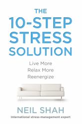 The 10-Step Stress Solution : Live More, Relax More, Reenergize