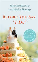 Before You Say I Do : Important Questions to Ask Before Marriage, Revised and Updated