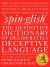 Spinglish : The Definitive Dictionary of Deliberately Deceptive Language