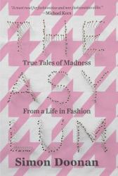 The Asylum : True Tales of Madness from a Life in Fashion