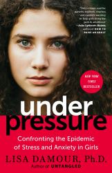 Under Pressure : Confronting the Epidemic of Stress and Anxiety in Girls