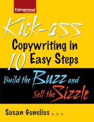 Kickass Copywriting in 10 Easy Steps : Build the Buzz and Sell the Sizzle