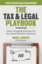 The Tax and Legal Playbook : Game-Changing Solutions to Your Small Business Questions