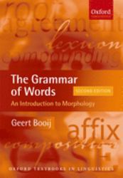 The Grammar of Words : An Introduction to Linguistic Morphology